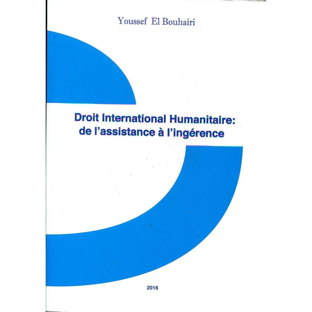 Droit International humanitaire : de l'assistance à l'ingérence 2016