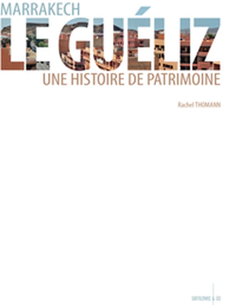 Marrakech, Le Guéliz ; une histoire de patrimoine