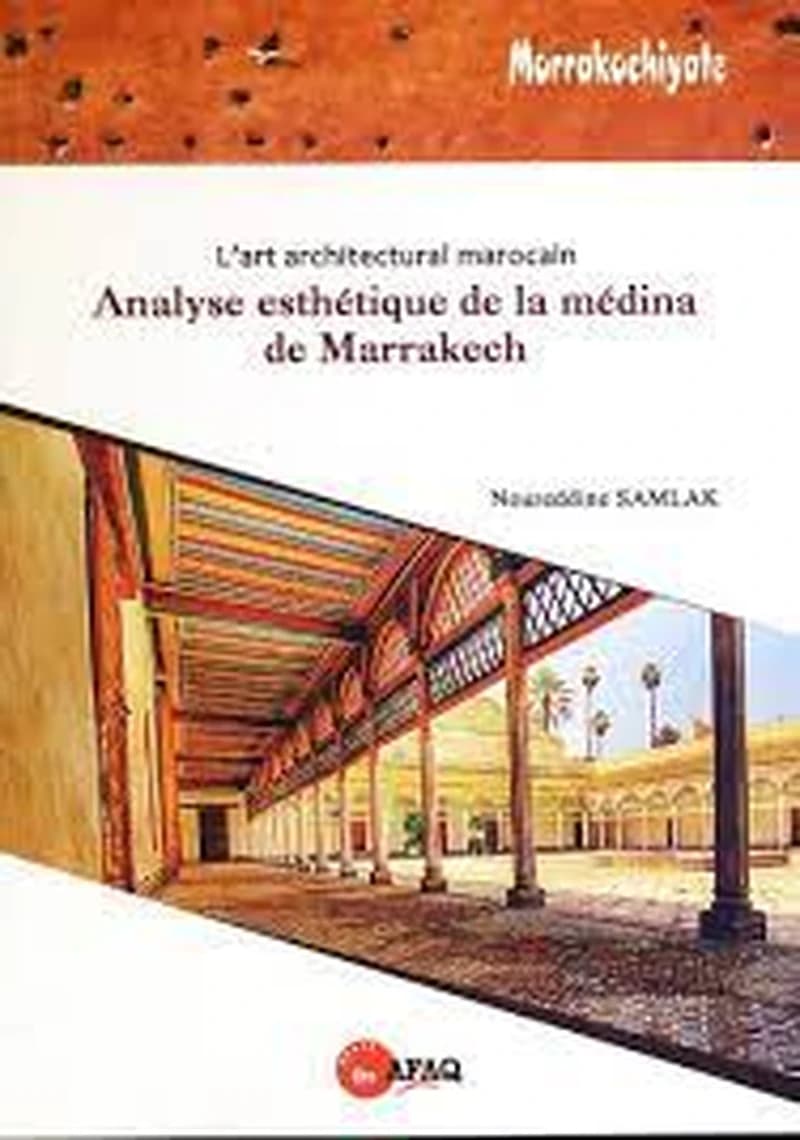 L'art architectural Marocain Analyse esthétique de la médina de Marrakech