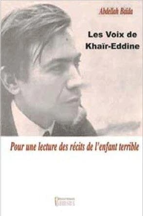Les voix de Khaïr-Eddine : pour une lecture des récits de l'enfant terrible