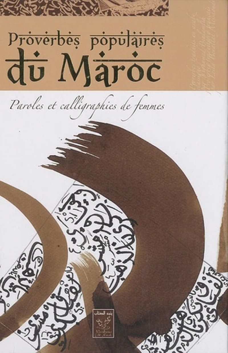 Proverbes populaires du Maroc : paroles et calligraphies de femmes