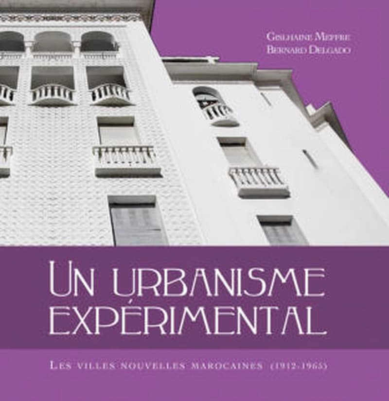 Un urbanisme expérimental : les villes nouvelles marocaines (1912-1965)