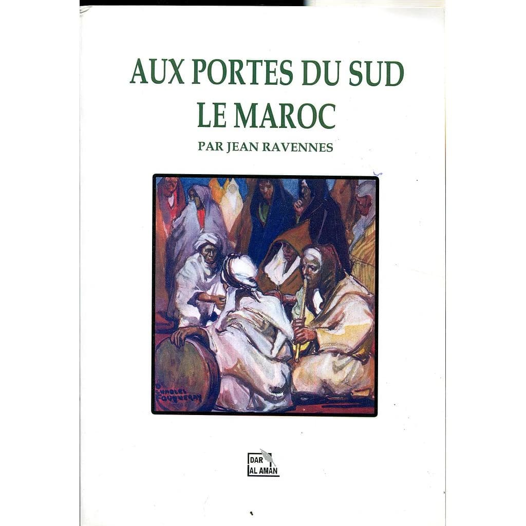 AUX PORTES DU SUD - LE MAROC PAR JEAN RAVENNES
