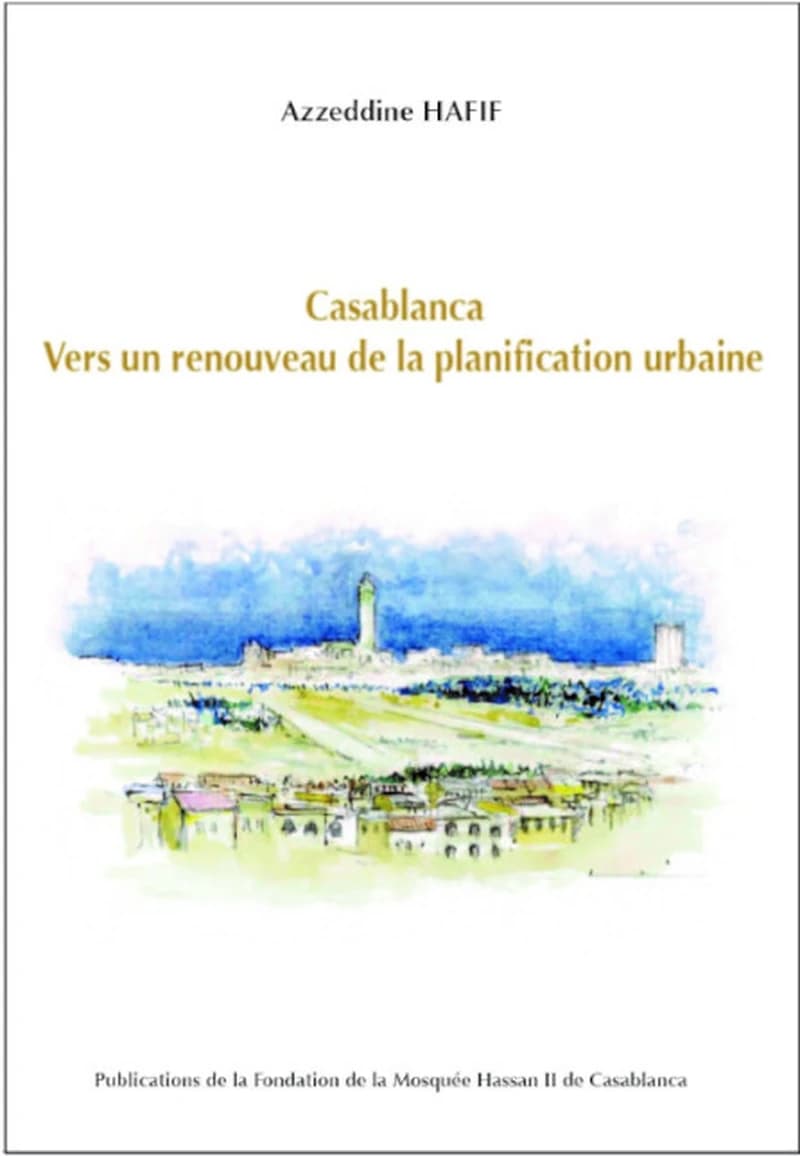 CASABLANCA VERS UN RENOUVEAU DE LA PLANIFICATION URBAINE