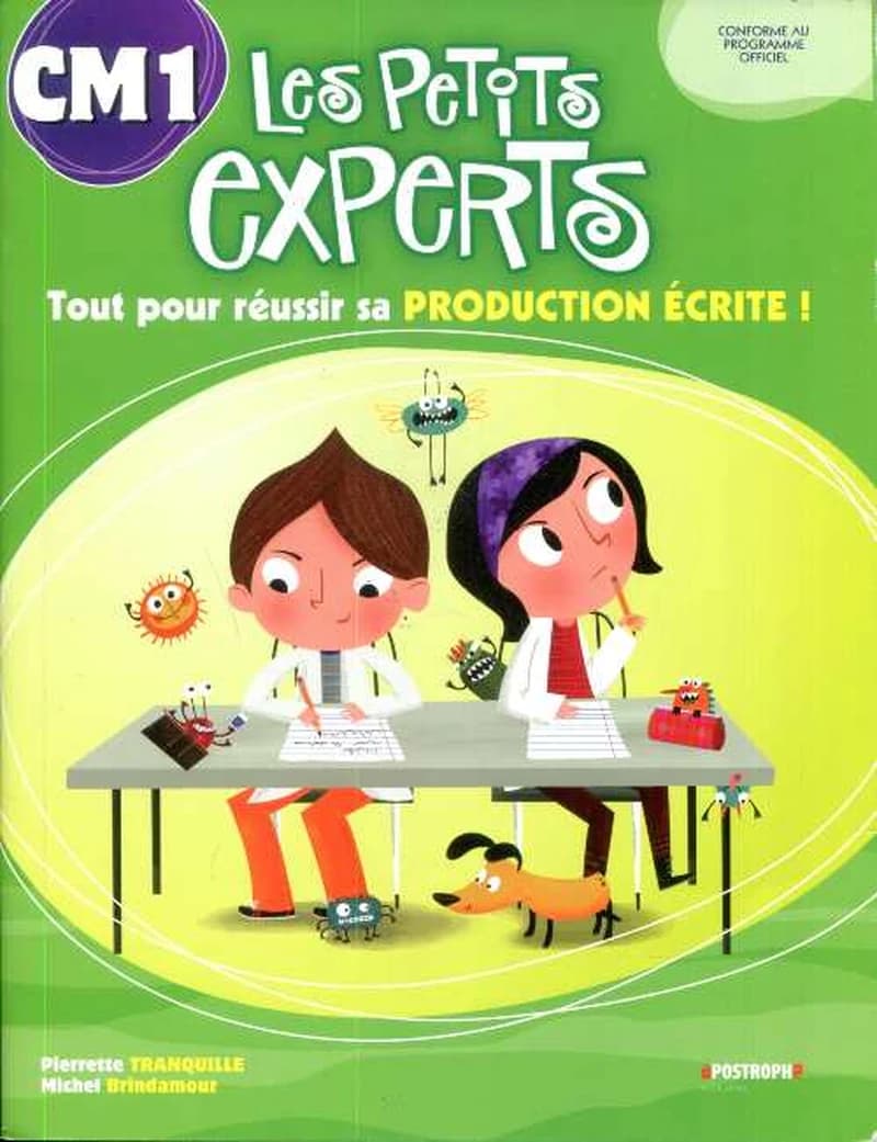 Les petits experts CM1 - tout pour réussir sa production écrite !