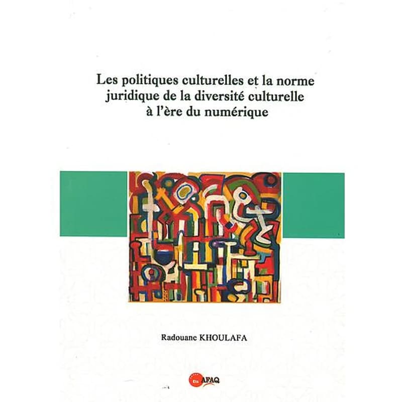 Les politiques culturelles et la norme juridique de la diversité culturelle à l’ère du numérique