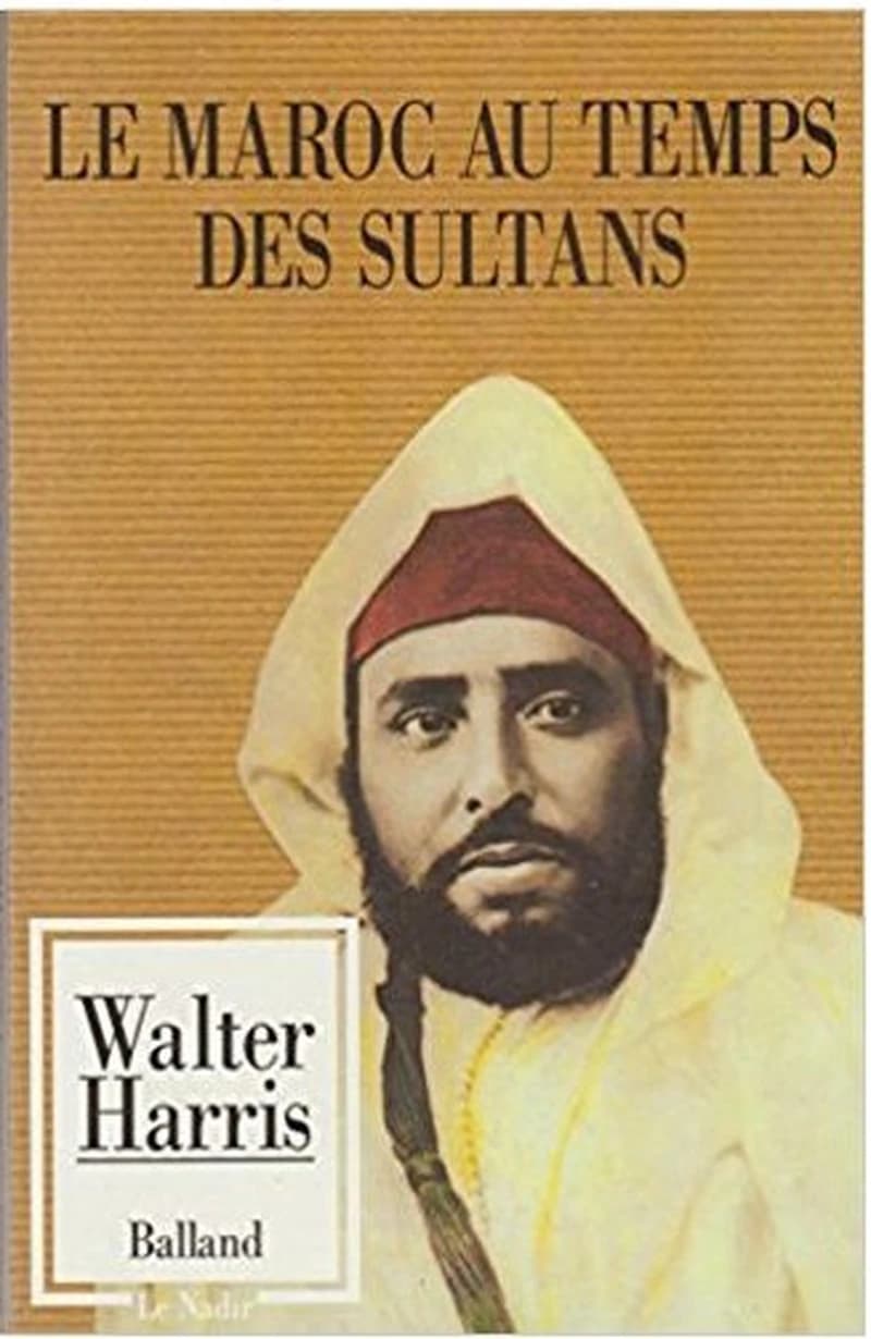 LE MAROC AU TEMPS DES SULTANS