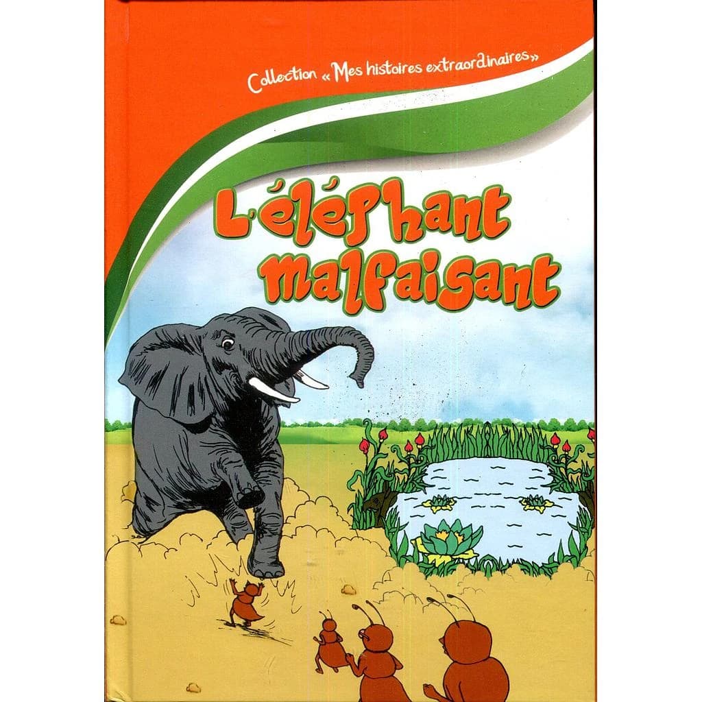 Mes histoires extraordinaires : L'éléphant malfaisant