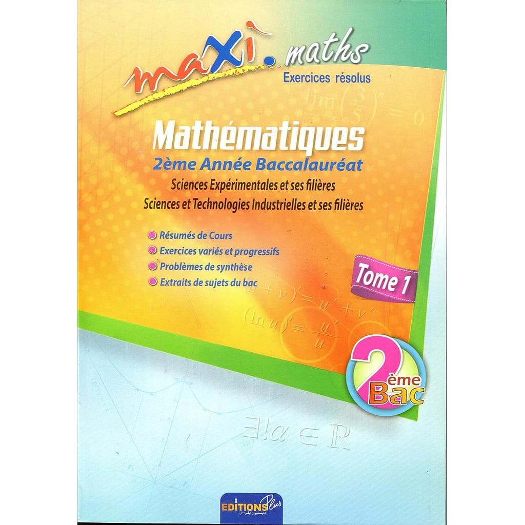MAXI MATHS 2EME ANNEE BAC TOME 1