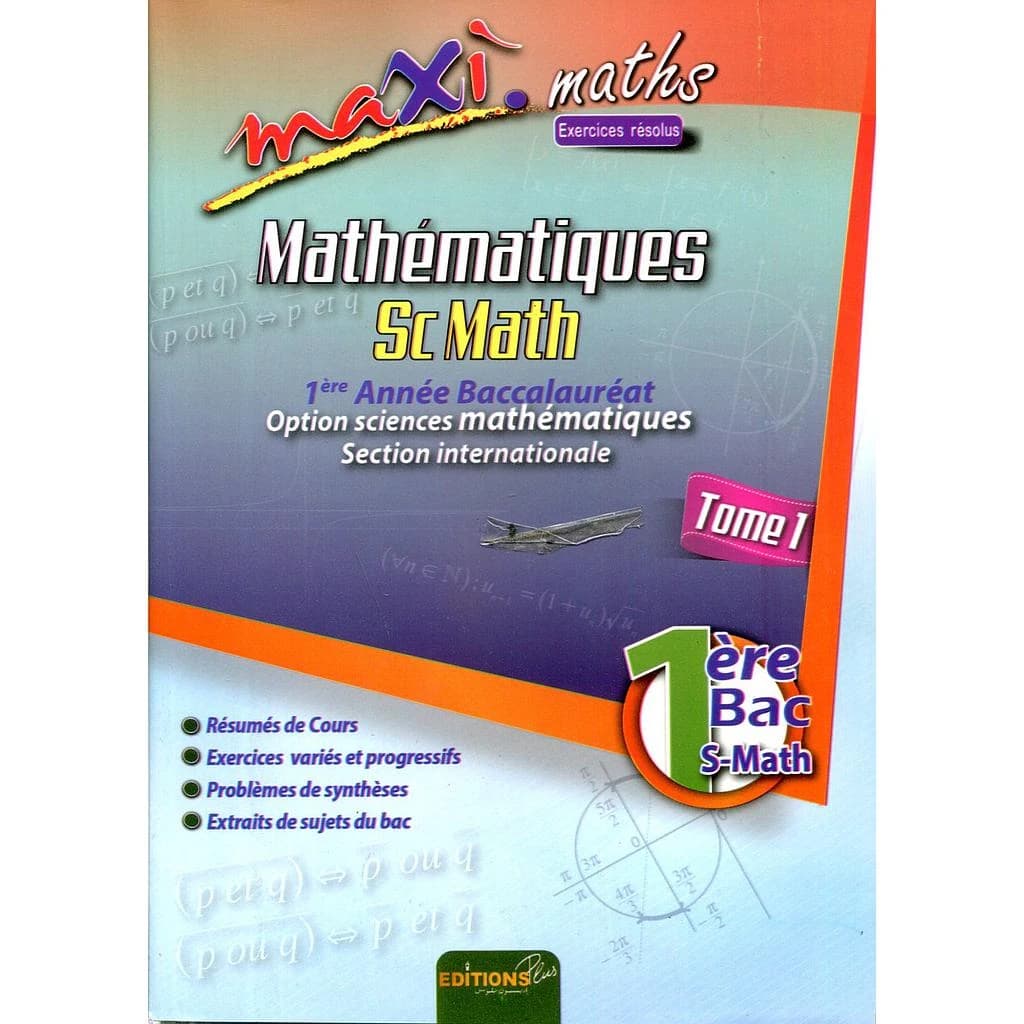 Couverture de MAXI MATHS SC MATH 1ER ANNEE BAC SCIENCES MATHEMATIQUES TOME 1