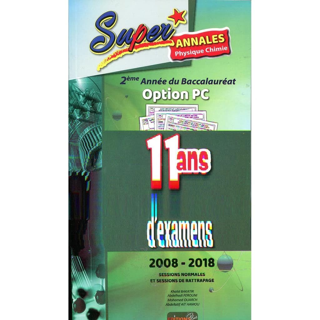 SUPER ANNALES PHYSIQUE CHIMIE 2 ANNEE BAC OPTION PC  2008-2018
