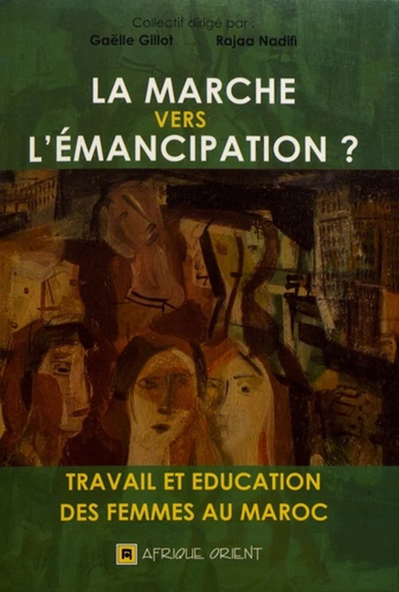 La marche vers l'émancipation ; travail et éducation des femmes au Maroc