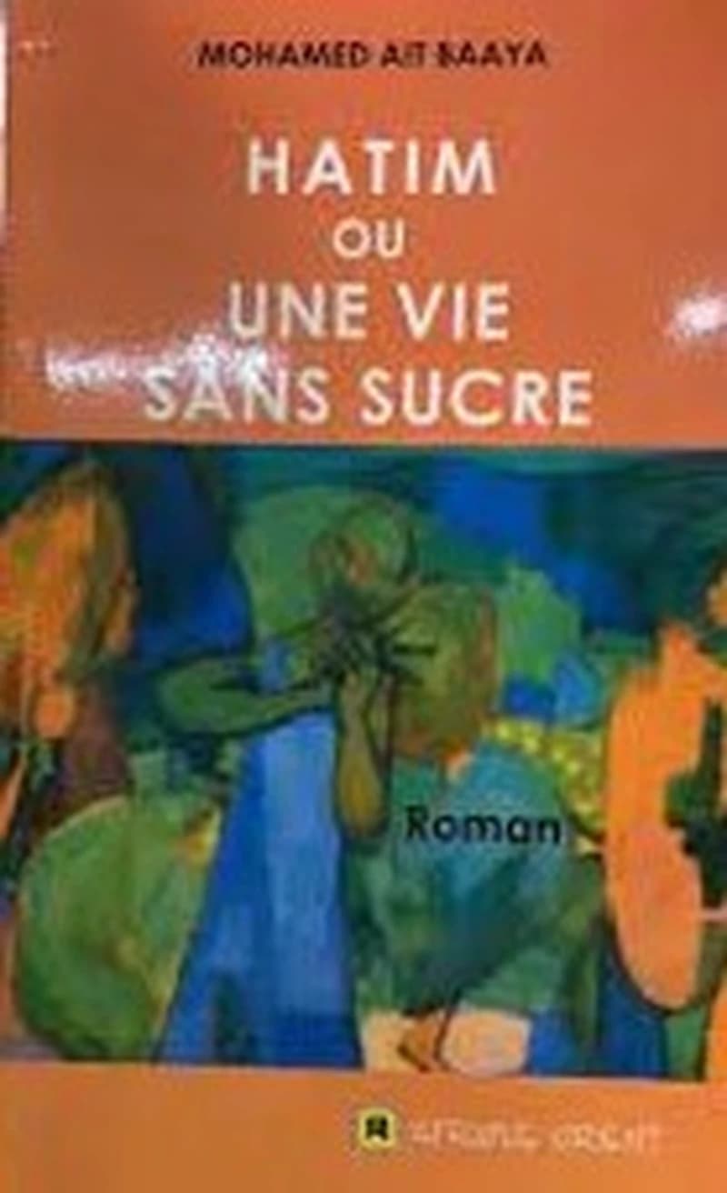 Hatim ou une vie sans sucre : Roman