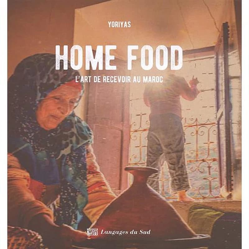 Home food : l'art de recevoir au Maroc