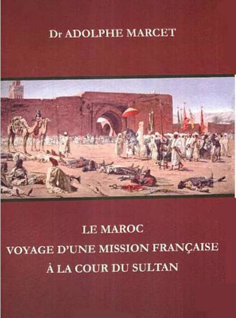 LE MAROC VOYAGE D'UNE MISSION FRANCAISE A LA COUR DU SULTAN