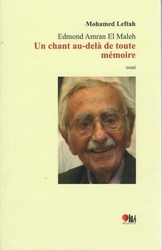Edmond Amran el Maleh : un chant au-delà de toute mèmoire