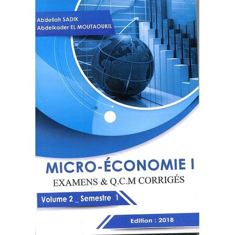 Micro-Economie I Examens & QCM corrigés  - Volume 2-Semestre 1