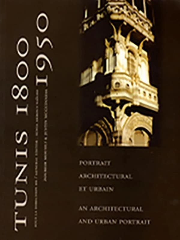 Tunis, 1800-1850 ; portrait architectural et urbain ; an architectural and urban portrait