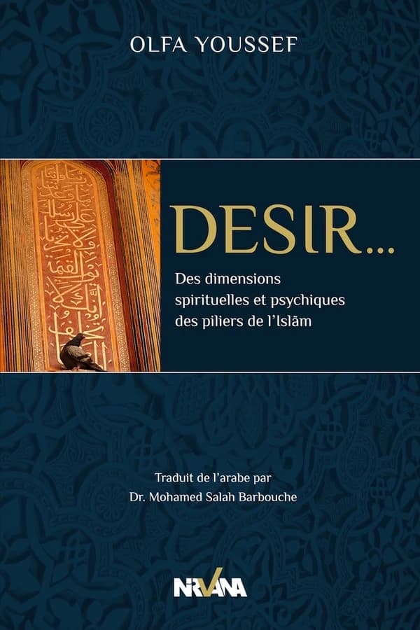 Désir-- des dimensions spirituelles et psychiques des piliers de l'Islam
