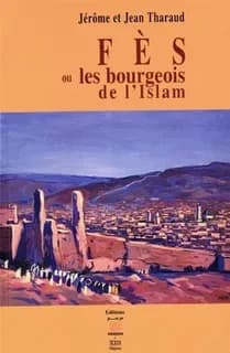 Fès ou les bourgeois de l'islam
