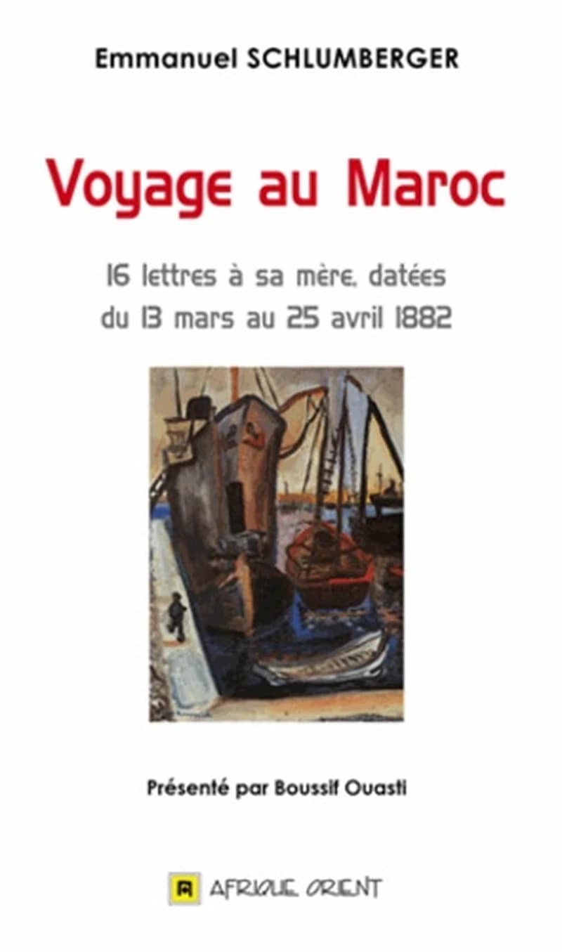 Voyage au Maroc ; 16 lettres à sa mère, datées du 13 mars au 25 avril 1882