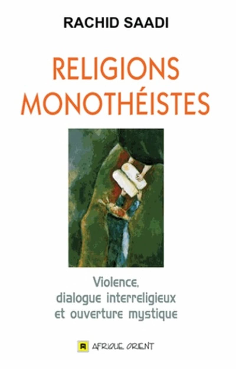 Religions monothéistes ; violence, dialogue interreligieux et ouverture mystique