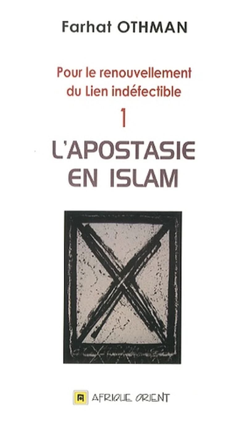 Pour le renouvellement du Lien indéfectible Tome 1 : l'apostasie en Islam