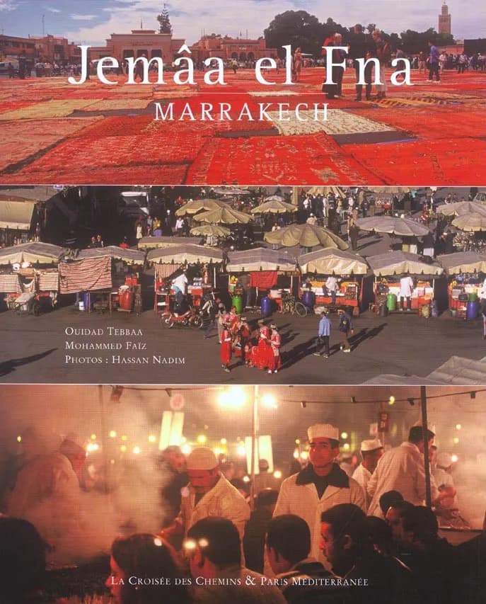 Jemâa el Fna : Marrakech : patrimoine oral de l'humanité