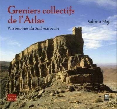 Greniers collectifs de l'Atlas : patrimoines du Sud marocain