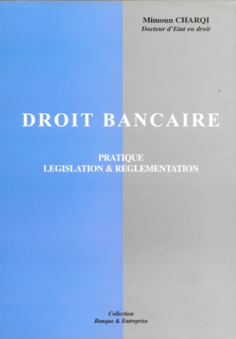 DROIT BANCAIRE - PRATIQUE LEGISLATION &amp; REGLEMENTATION