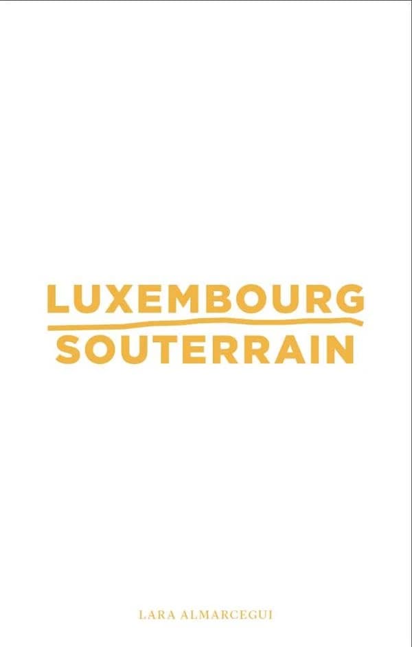 Lara Almarcegui : Luxembourg souterrain
