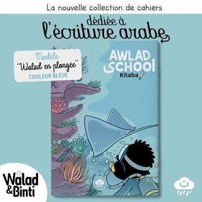 Les cahiers d'écriture arabe Awlad School : Walad en plongée ; Bleu