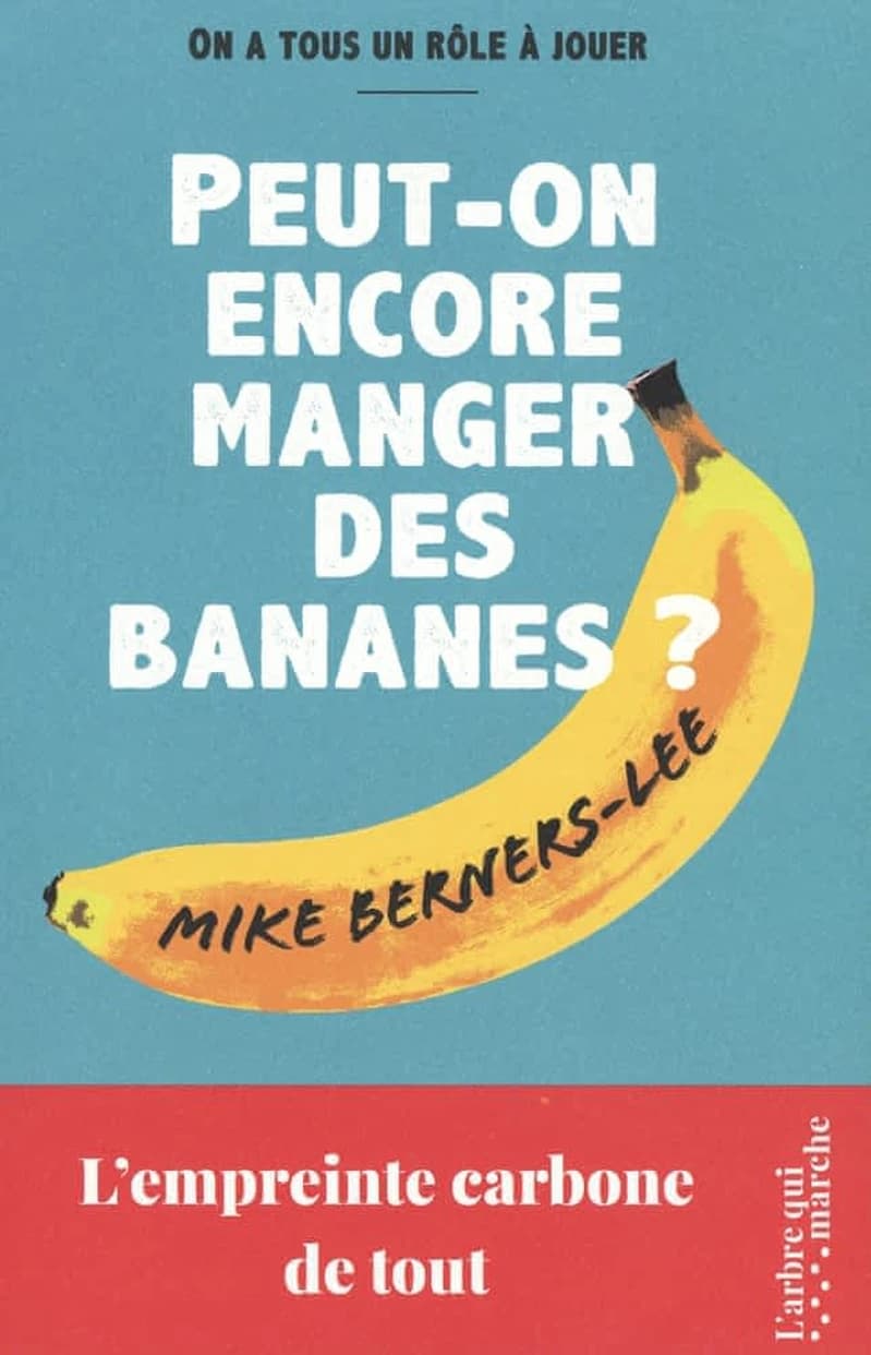 Peut-on encore manger des bananes ? : L'empreinte carbone de tout