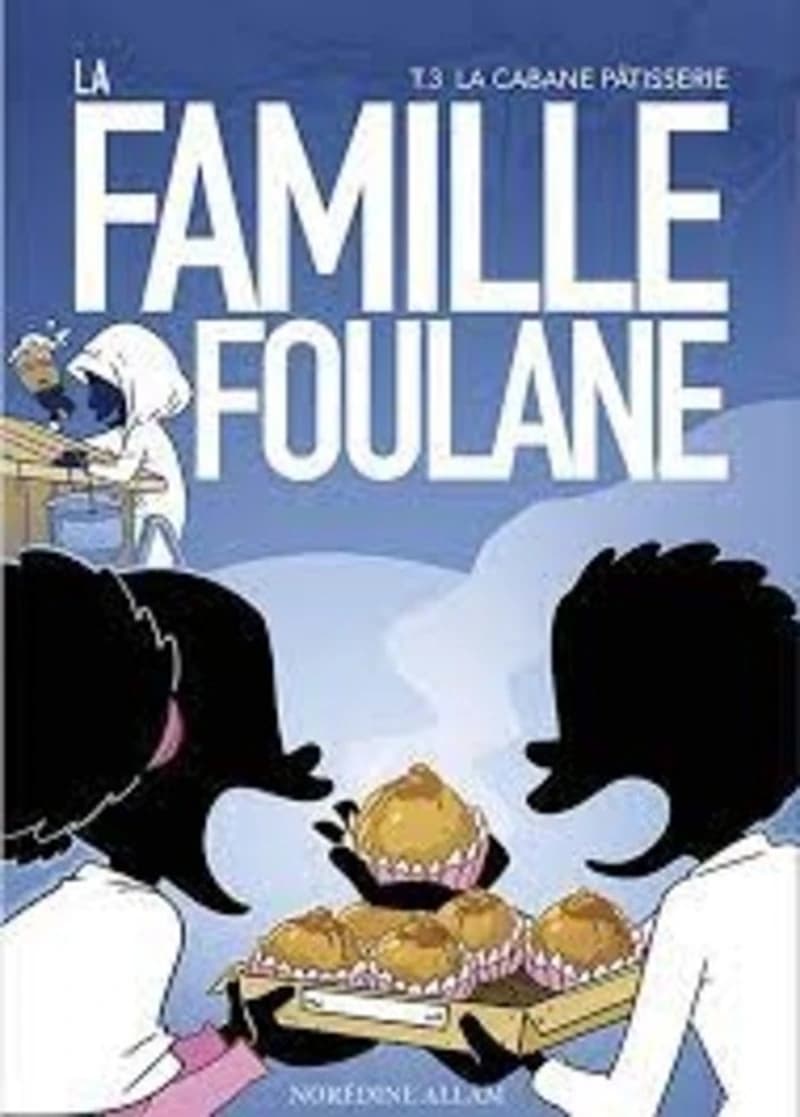 La famille Foulane Tome 3 : la cabane pâtisserie