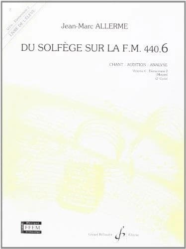 Du solfège sur la F.M. 440 Tome 6 : élémentaire 2 ; chant, audition, analyse ; livre de l'élève