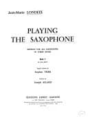 Playing the Saxophone : Method for All Saxophones