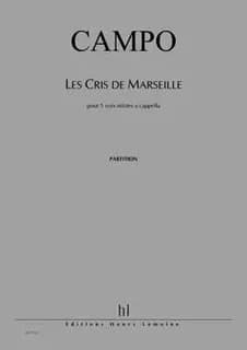 Les cris de marseille --- 5 solistes ou pour choeur mixte a 5 voix