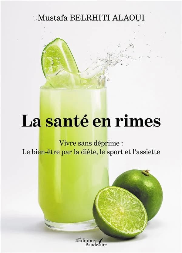 La santé en rime : vivre sans déprime : le bien-être par la diète, le sport et l'assiette