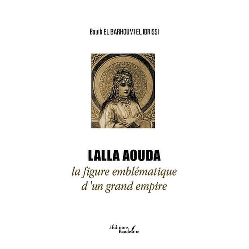 Lalla Aouda : la figure emblématique d'un grand empire