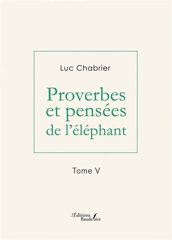 Proverbes et pensées de l'éléphant. Tome V