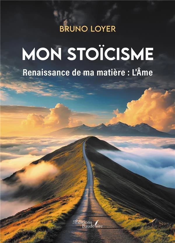 Mon stoïcisme : renaissance de ma matière, l'âme : autobiographie