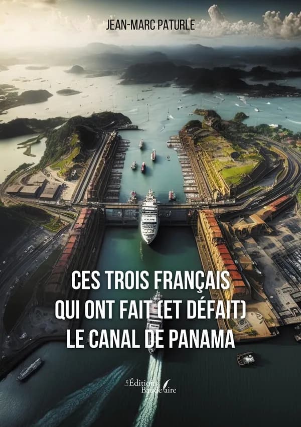 Ces trois Français qui ont fait, et défait, le canal de Panama