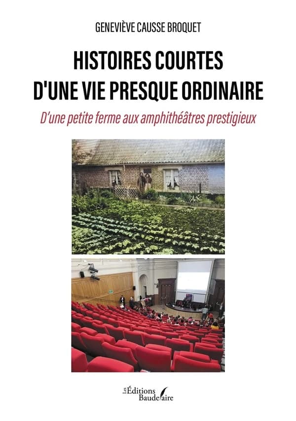 Histoires courtes d'une vie presque ordinaire : d'une petite ferme aux amphithéâtres prestigieux