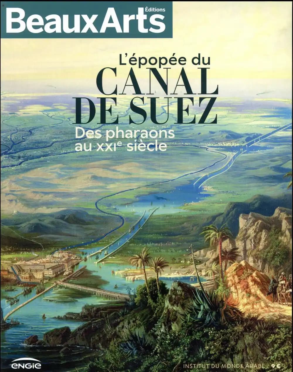 L'épopée du Canal de Suez : des pharaons au XXIe siècle : [exposition, Paris], Institut du monde arabe, [28 mars-5 août 2018]