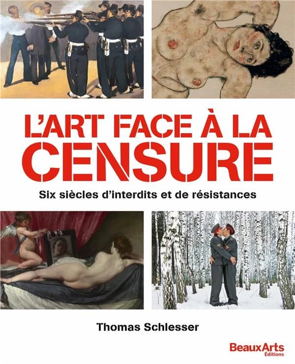 L'art face à la censure : six siècles d'interdits et de résistances (Éd. actualisée et augmentée) Thomas Schlesser