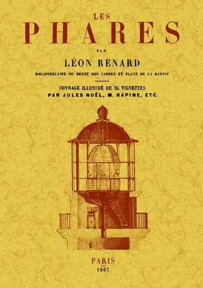 Les phares ([Reproduction en fac-similé]) par Léon Renard,... ; ouvrage illustré de 35 vignettes par Jules Noël, M. Rapine, etc.
