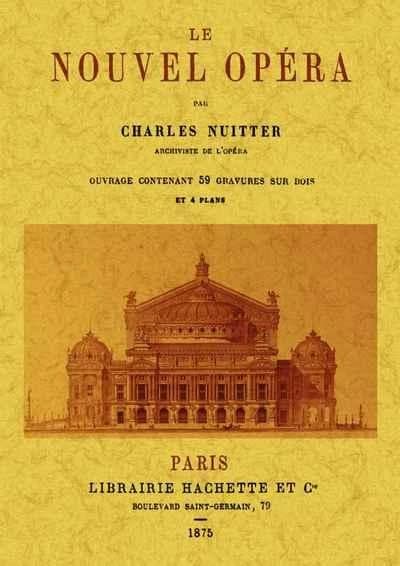 Le nouvel opéra ([Reproduction en fac-similé]) par Charles Nuitter,...