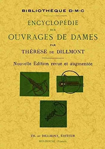 Encyclopédie des ouvrages de dames ([Reprod. en fac-sim.]) par Thérèse de Dillmont
