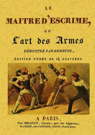 Le maître d'escrime ou L'art des armes ([Reproduction en fac-similé]) démontré par Demeuse