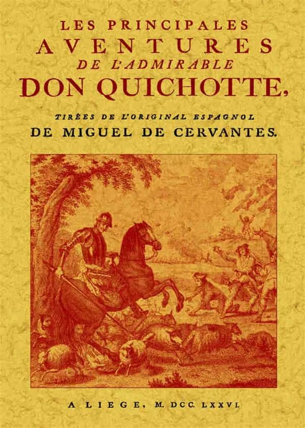 Les principales aventures de l'admirable Don Quichotte, représentées en figures par Coypel, Picart le Romain, et autres habiles maîtres, avec les explications des XXXI planches ([Reproduction en fac-similé]) tirées de l'original espagnol de Miguel de Cerv